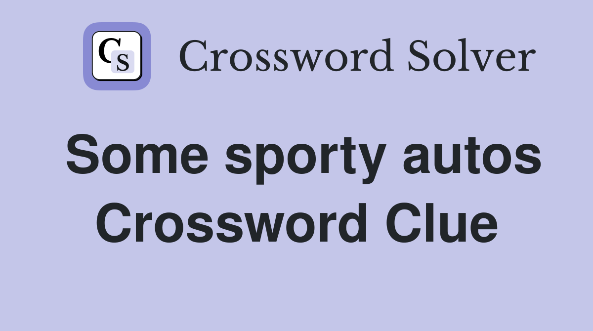 Some sporty autos Crossword Clue Answers Crossword Solver